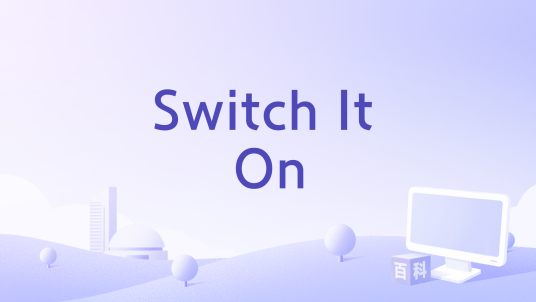 Switch It On_百度百科