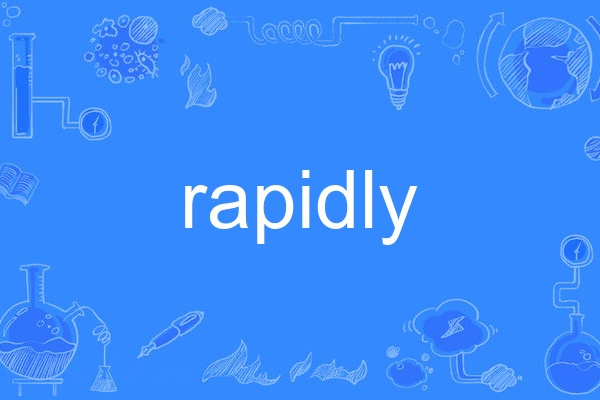 rapidly