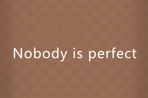 nobody is perfect