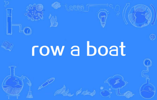 row a boat_百度百科