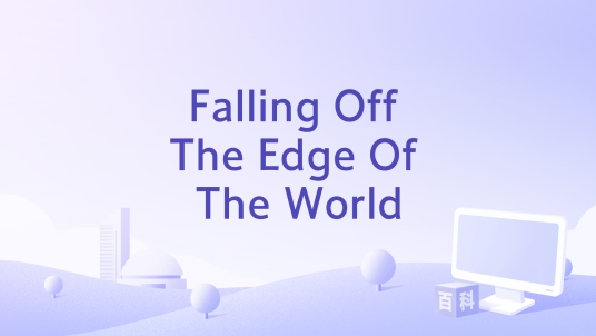 Falling Off The Edge Of The World_百度百科