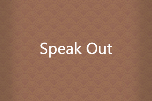 speak out