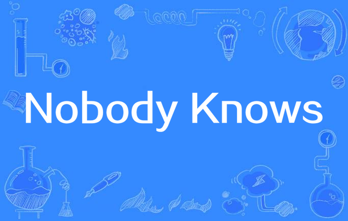 nobody knows