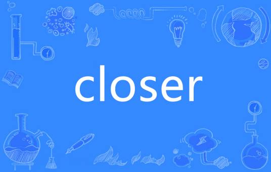 Closer（英语单词）_百度百科