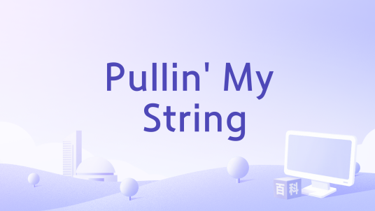 Pullin' My String_百度百科