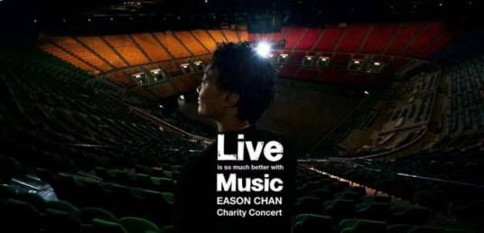 Live is so much better with Music Eason Chan Charity Concert_百度百科