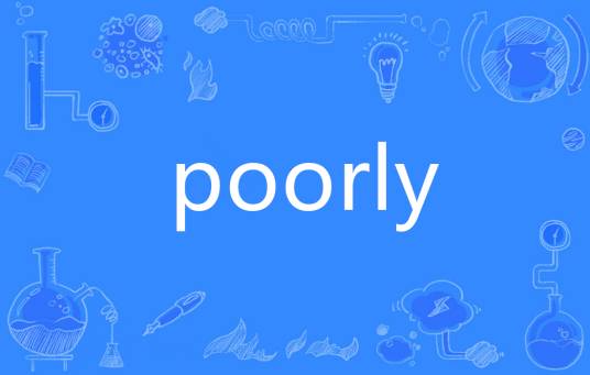 poorly_百度百科