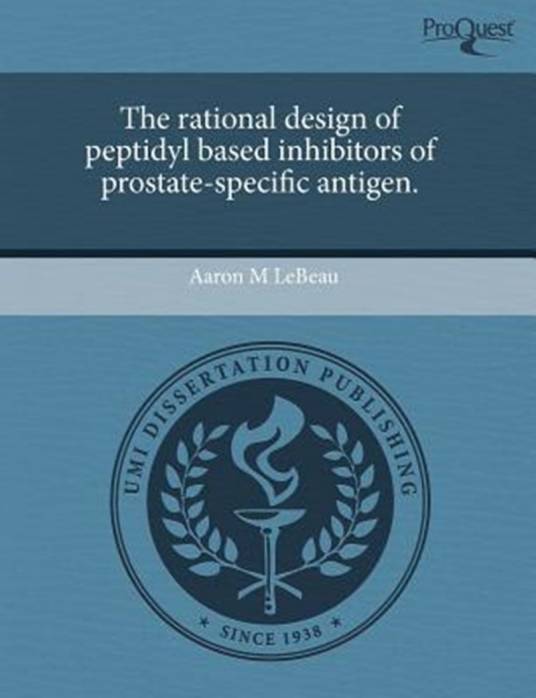 The Rational Design of Peptidyl Based Inhibitors of Prostate-Specific ...