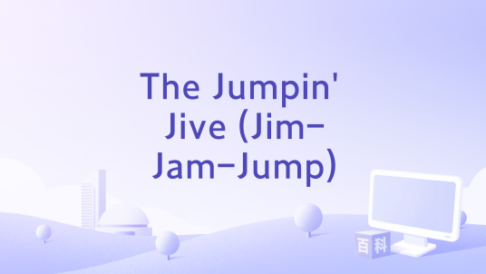 The Jumpin' Jive (Jim-Jam-Jump)_百度百科