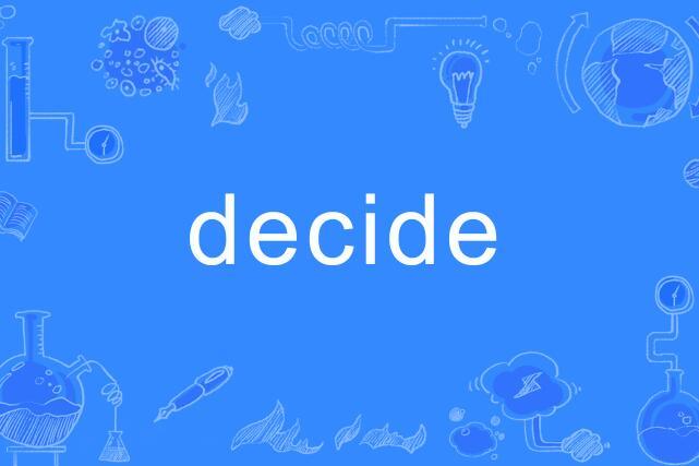 decide