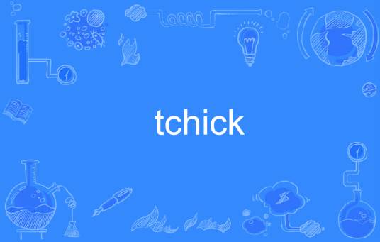 tchick_百度百科