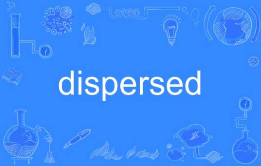 dispersed_百度百科