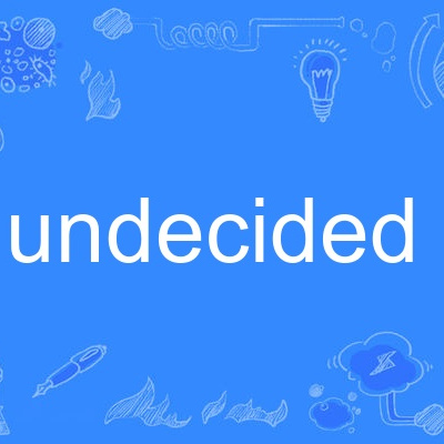 Undecided_百度百科